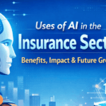 Uses of AI in the Insurance Sector: Benefits, Impact & Future Growth